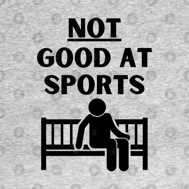 Not Good At Sports Funny by StarMa